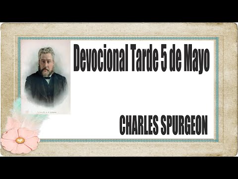 Devocional/Charles Spurgeon/Tarde 5 de Mayo- Y el que confía en el Señor, es feliz".Proverbios 16:20