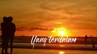 Download lagu Yang Terdalam ( Lirik ) mp3