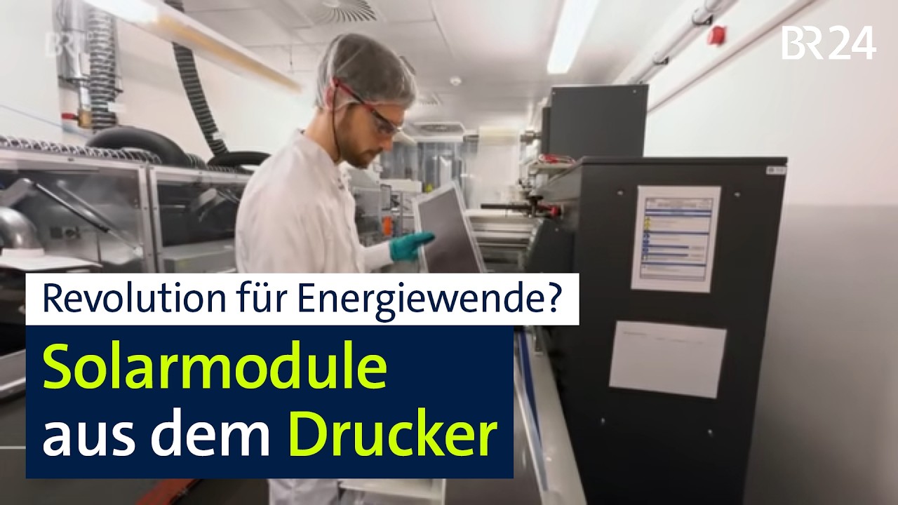 Revolution in der Energiewende? Solarmodule aus dem Drucker | BR24