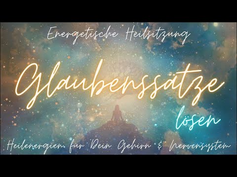 Glaubenssätze & ihre Ursachen & Quervernetzungen lösen🌈 Heilenergien für Dein Gehirn & Nervensystem💗