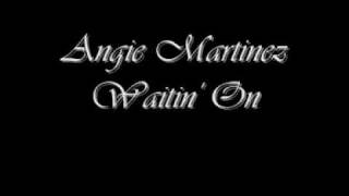 Waitin&#39; On - Angie Martinez