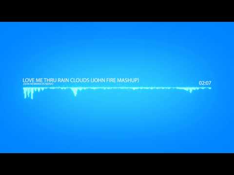 John Newman vs NERVO - Love Me Thru Rain Clouds (John Fire Mashup)
