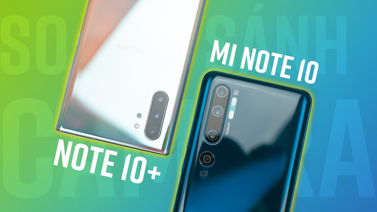 Xiaomi Mi Note 10 vs Samsung Galaxy Note 10+ : cảm biến 108 MP có tốt ?