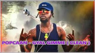 Popcaan - Gyal Gimme ( Clean )