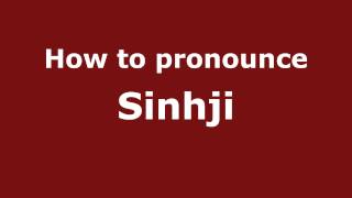 How to pronounce Sinhji