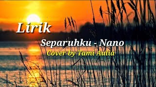 Download lagu Lirik lagu Separuhku - Nano || Cover by Tami Aulia mp3