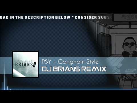 PSY - Gangnam Style (DJ Brians Remix)
