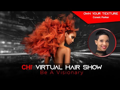 Own Your Texture  - CHI Virtual Hair Show: Be A Visionary