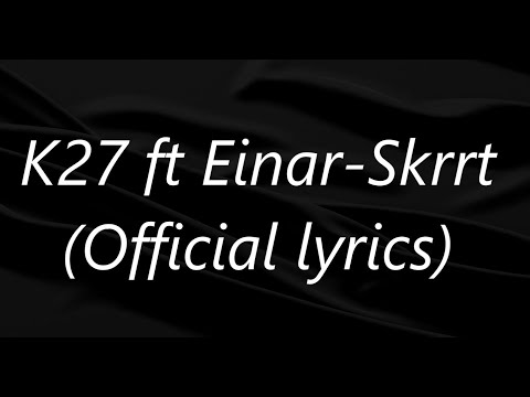 K27 ft Einar - Skrrt (official lyrics video)