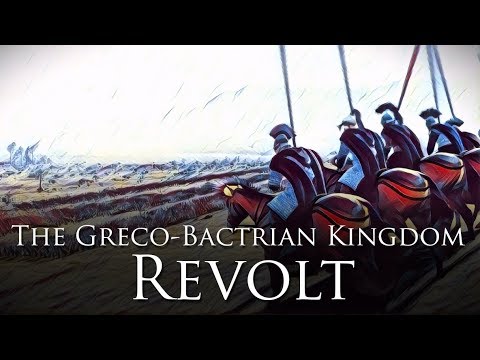 The Greco-Bactrian Kingdom (2/4): Revolt