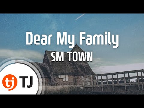 [TJ노래방] Dear My Family - SM TOWN / TJ Karaoke