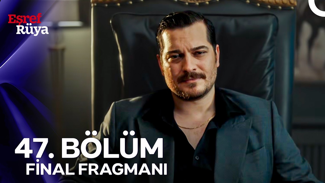 Eşref Rüya 47. Bölüm 1. Fragmanı