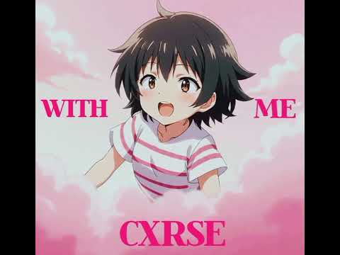 CXRSE - WITH ME [PROD.@nozomisound]