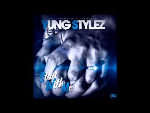 NEW MUSIC - Yung Stylez - Stay With Me | Deep | Smooth | Riding Music @ThatAwesumGuy