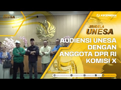 UNESA WINDOW: UNESA AUDIENCE WITH MEMBERS OF THE DPR RI COMMISSION X