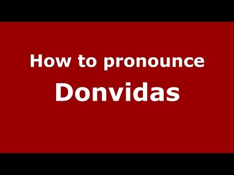 How to pronounce Donvidas (Spanish/Spain) - PronounceNames.com