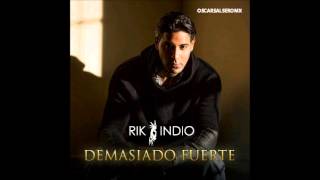 RIK INDIO "DEMASIADO FUERTE"