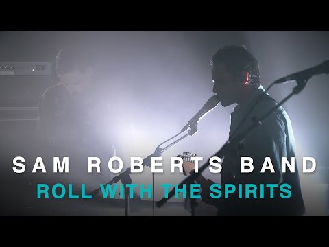Sam Roberts Band | Roll With The Spirits | Live In Studio