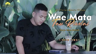 Download lagu WAE MATA TAU RIWELAI - FIKRAM ISMAIL - Karya : Imran Manrak ( SUBTITEL BAHASA INDONESIA ) mp3