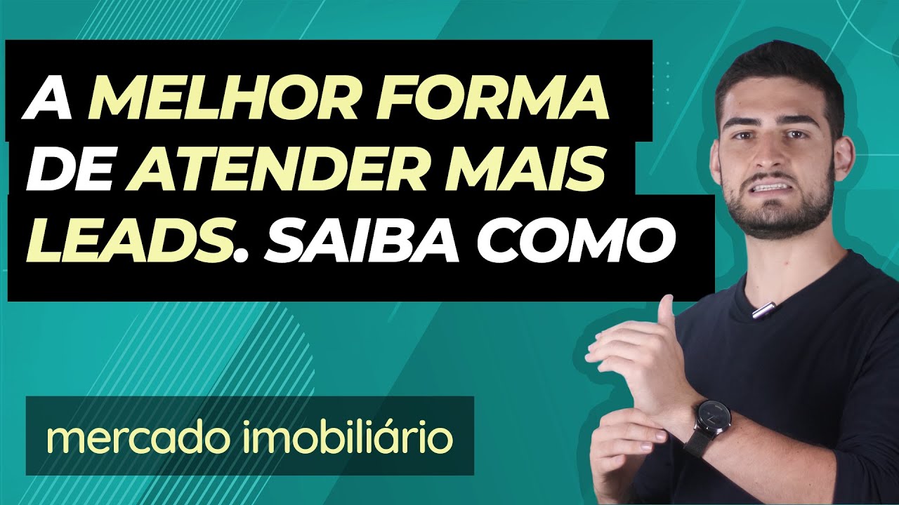 Corretor de Imóveis: A melhor forma de atender mais leads