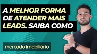 Corretor de Imóveis: A melhor forma de atender mais leads