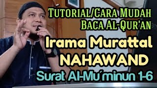 Download lagu Tutorial Mudah Baca Al-Qur'an Irama Murattal Nahawand - Al-Mu'minun 1-6 mp3