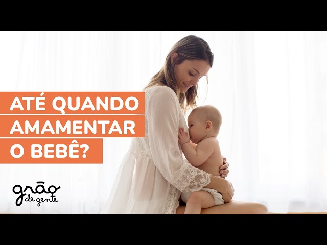 ATÉ QUANDO AMAMENTAR O BEBÊ?