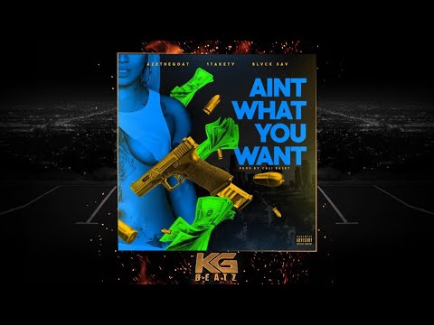 AzeTheGoat ft. 1TakeTY, Blvck Sav - Aint What You Want [Prod. By Cali Baset] [New 2018]