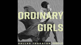 Dallas Thornton - Ordinary Girls