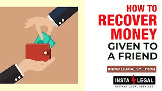 How to recover unsecured loan given to friends?