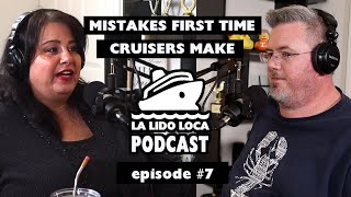 MISTAKES FIRST TIME CRUISERS MAKE  - La Lido Loca Cruise Podcast #7