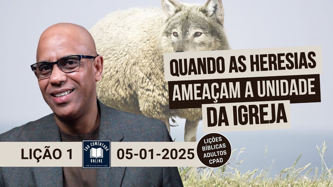Lição 1 - Quando as Heresias Ameaçam a Unidade da Igreja - EBD - (ADULTOS) - 1 Tri 2025