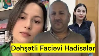 Tələbə qızından sonra arvadı da faciəvi halda öldü - Son Dəqiqə DƏHŞƏTLİ Hadisələr!