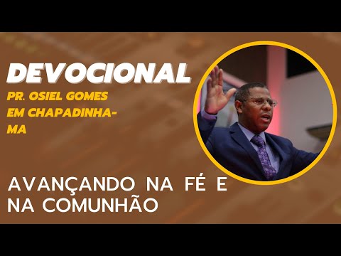 Devotional with Pastor Osiel Gomes - Advancing in Faith and Fellowship