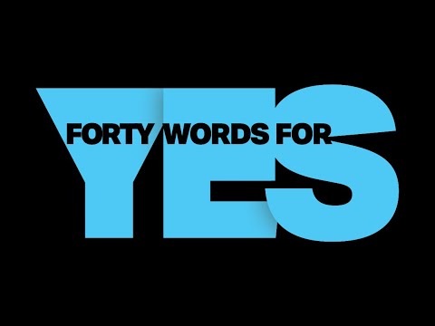 Forty Words for Yes