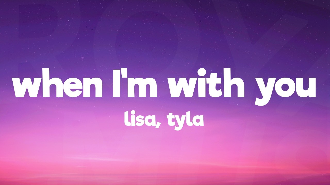 LISA - When I'm With You (Lyrics) ft. Tyla