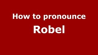How to pronounce Robel
