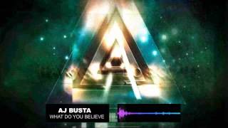 AJ BUSTA - WHAT DO YOU BELIEVE (OFFICIAL)