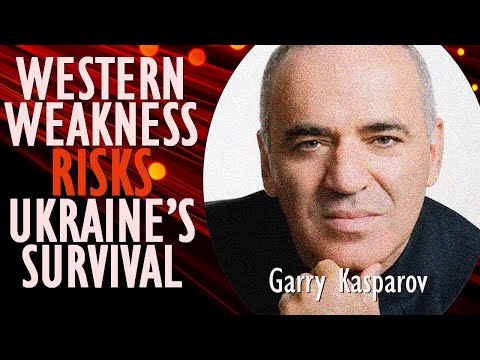 Garry Kasparov - US and German Micromanaging of How Ukraine Conducts the War Risks Failure & Defeat.