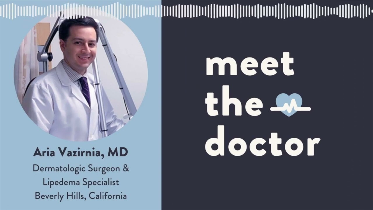 Aria Vazirnia, MD - Dermatologic Surgeon & Lipedema Specialist in Beverly Hills, California