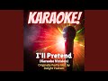 I'll Pretend (Karaoke Version Originally Performed by Dwight Yoakam)