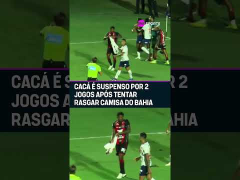 CACÁ FOI PUNIDO POR TENTAR RASGAR A CAMISA DO BAHIA! ❌ #shorts