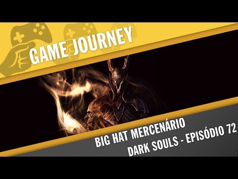 Dark Souls Ep 72 - Big Hat Mercenário | Game Journey #227