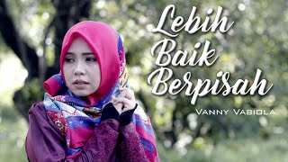 Lebih Baik Berpisah Music Video