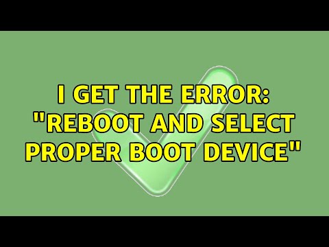I get the error: "Reboot and Select proper Boot device"