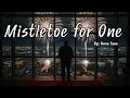 Mistletoe for One (Lyrics) [Nova Tune]