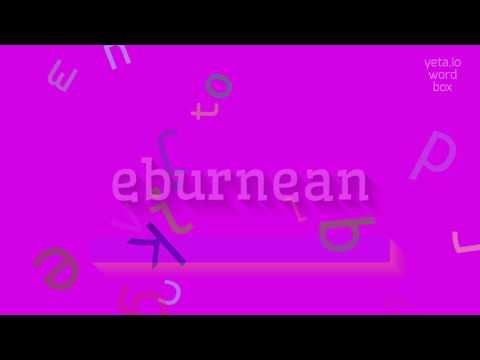 EBURNEAN - How to pronounce Eburnean?