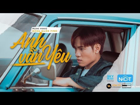 Anh vẫn yêu - Đăng Quân Pino