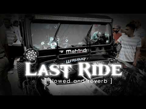 Last Ride (slowed+reverb) - Sidhu Moose Wala & Wazir Patar