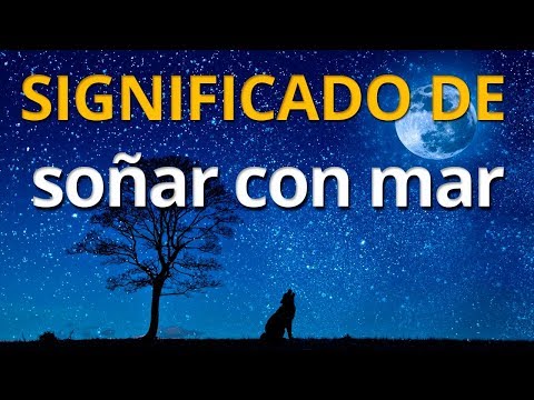 Qué significa soñar con mar 💤 Interpretación de los Sueños